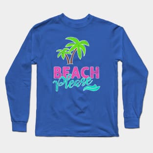 Beach Please! Distressed Long Sleeve T-Shirt